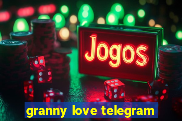 granny love telegram